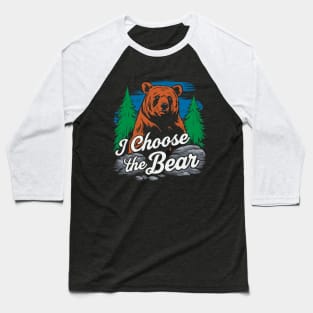 I Choose The Bear. Funny Baseball T-Shirt